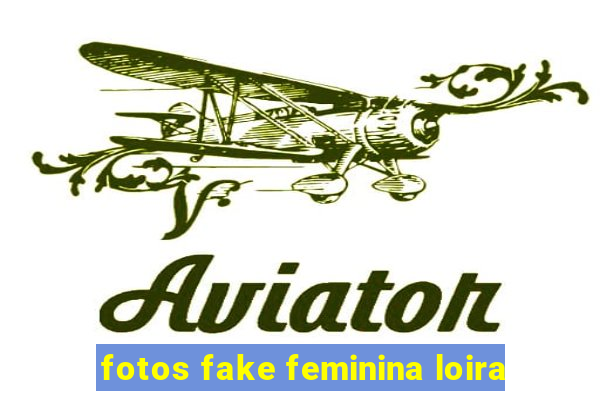 fotos fake feminina loira